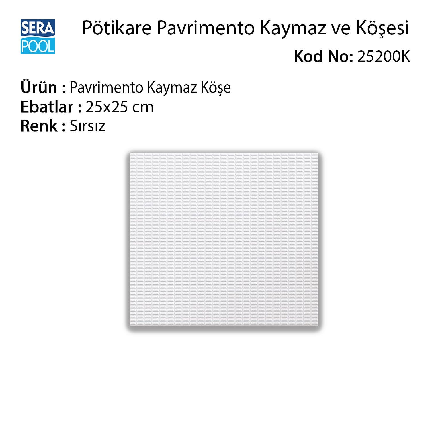 Serapool Sırsız Pavrimento Kaymaz Köşe 25x25 cm