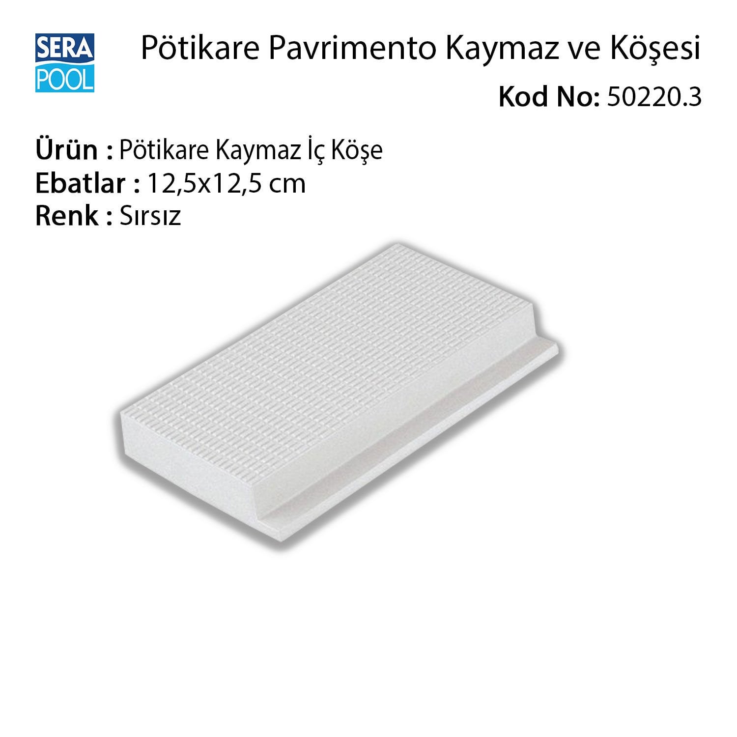 Serapool Sırsız Pötikare Kaymaz İç Köşe 12,5x12,5 cm