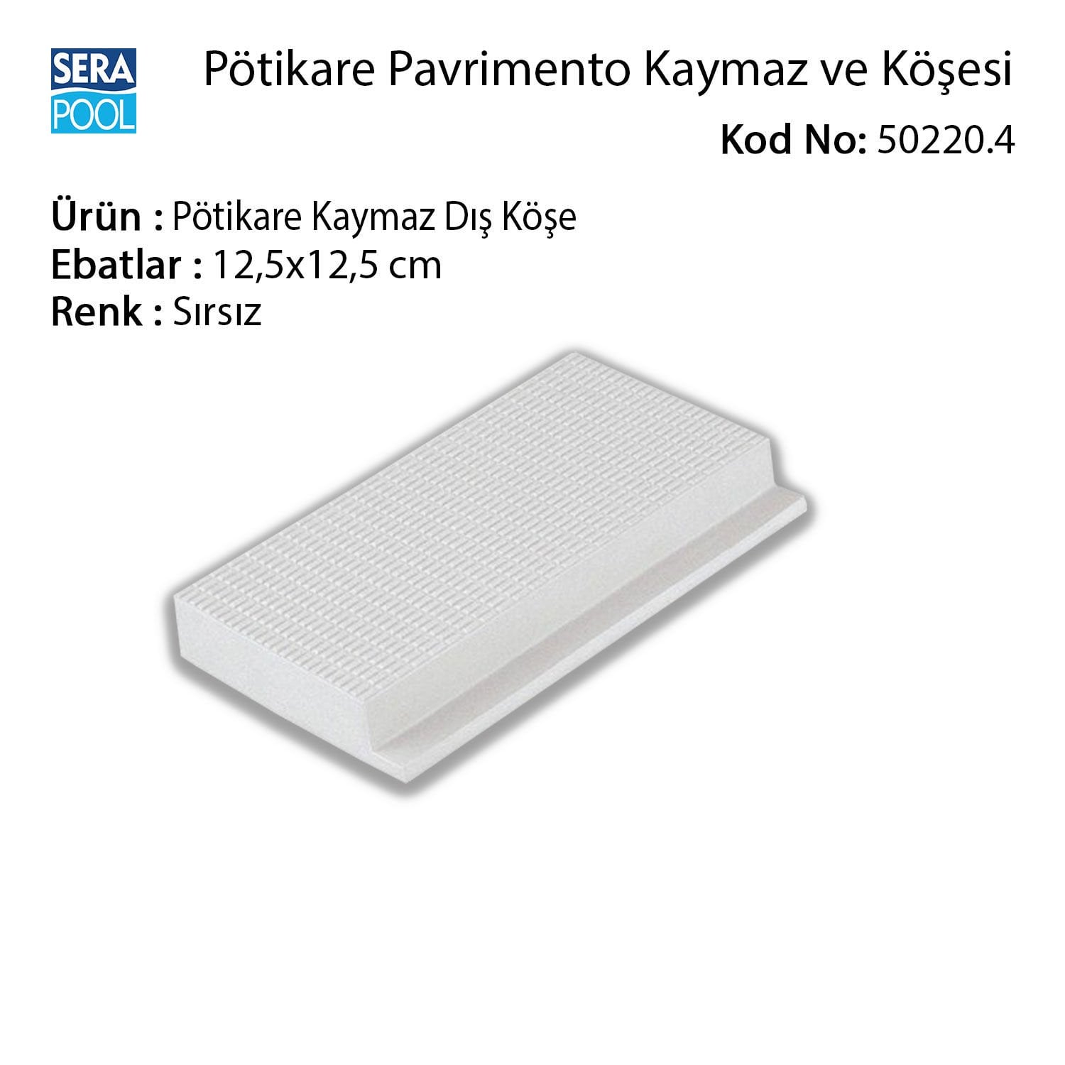 Serapool Sırsız Pötikare Kaymaz Dış Köşe 12,5x12,5 cm