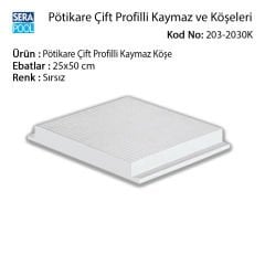Serapool Sırsız Pötikare Çift Profilli Kaymaz Köşe 25x50 cm