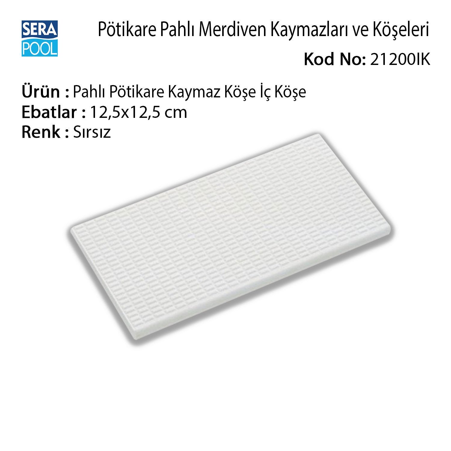Pahlı Pötikare Kaymaz Köşe İç köşe 12,5x12,5 cm Sırsız