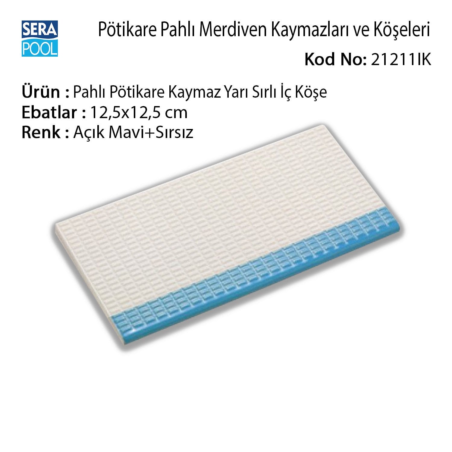 Serapool Pahlı Pötikare Kaymaz Yarı Sırlı İç Köşe 12,5x12,5 cm Açık Mavi+Sırsız