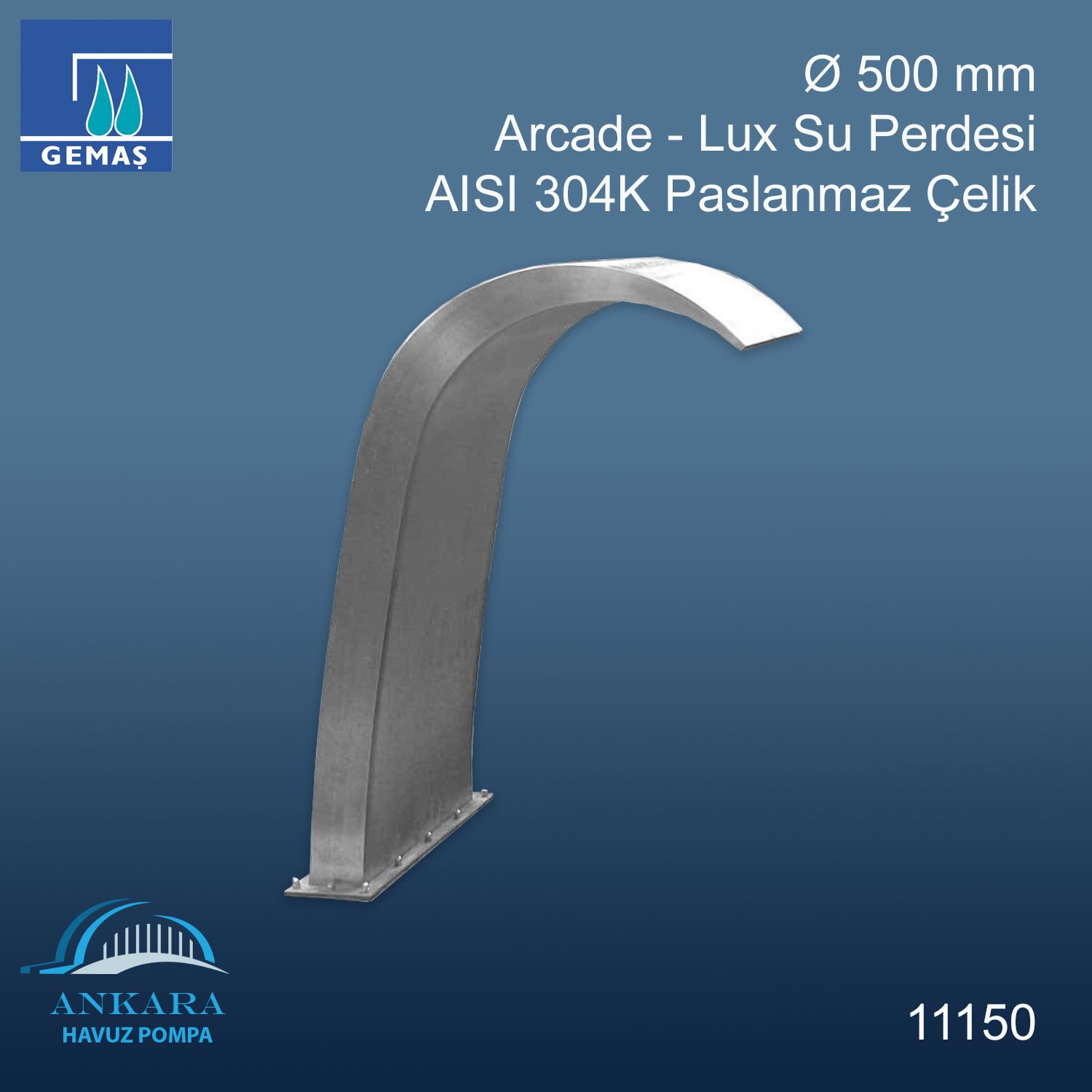 Ø 500 mm - Arcade - Lux Su Perdesi 304 K