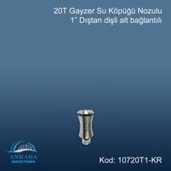 20 T Gayzer 1'' Su Köpüğü Nozulu Paslanmaz Çelik