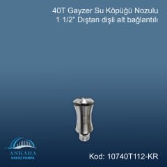 40 T Gayzer 1 1/2'' Su Köpüğü Nozulu Paslanmaz Çelik