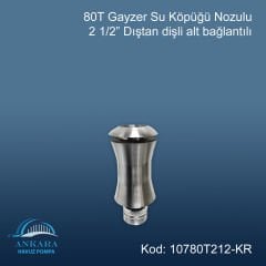 80 T Gayzer 2 1/2'' Su Köpüğü Nozulu Paslanmaz Çelik