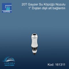 20 T Gayzer 1'' Su Köpüğü Nozulu Paslanmaz Çelik