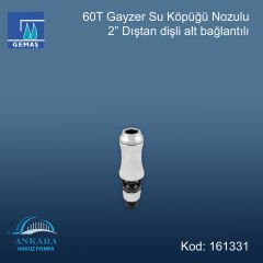 60 T Gayzer 2'' Su Köpüğü Nozulu Paslanmaz Çelik