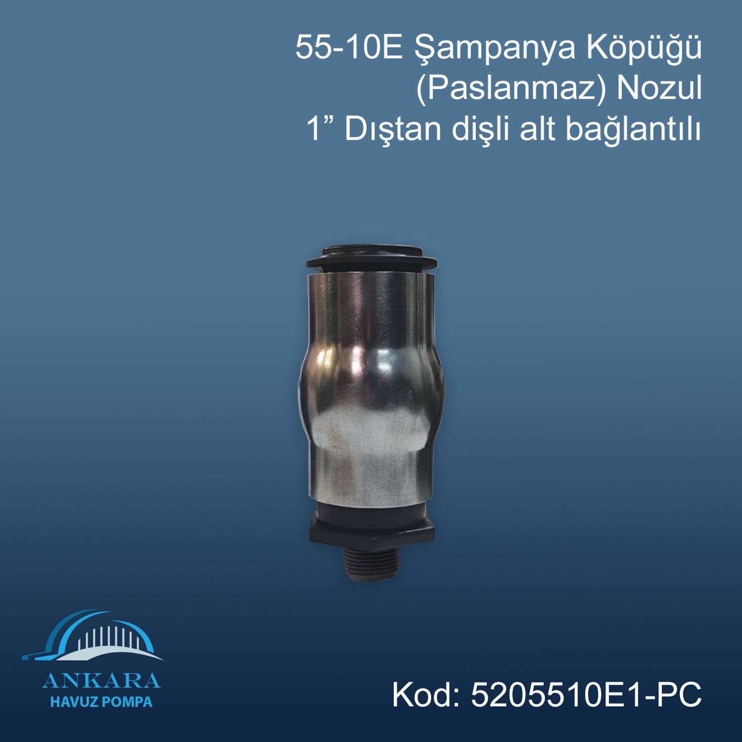 55-10E Şampanya Köpüğü Nozülü 1'' Paslanmaz Çelik