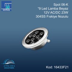 Spot 09-K ”9 Led Lamba Beyaz 12V AC/DC 23W 304SS Fıskiye Nozulu