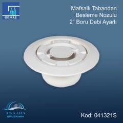 Mafsallı Tabandan Besleme Nozulu 2'' Boru Debi Ayarlı