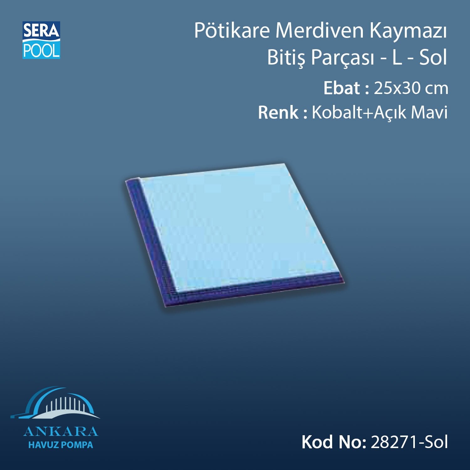 Serapool Pötikare Merdiven Kaymazı Bitiş Parçası -L - Sol -25x30 cm- Kobalt+Açık Mavi
