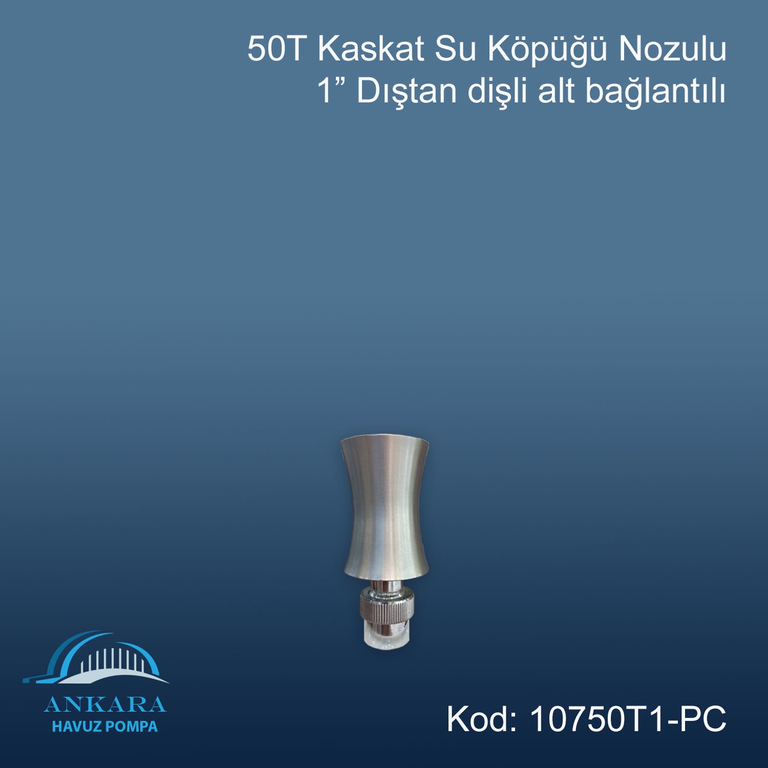AHP-50 T Kaskat 1'' Su Köpüğü Nozulu Paslanmaz Çelik
