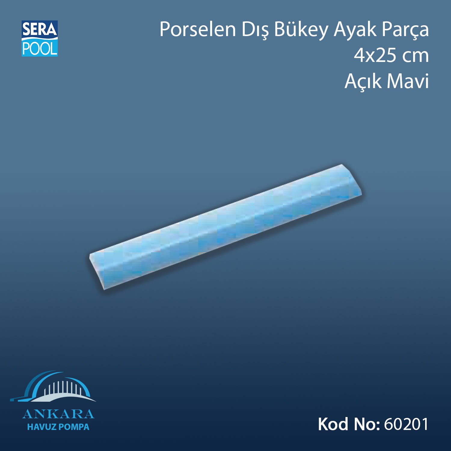 Porselen Dış Bükey Ayak Parçası 4x25 cm Açık Mavi