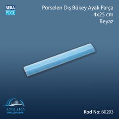 Porselen Dış Bükey Ayak Parçası 4x25 cm Beyaz