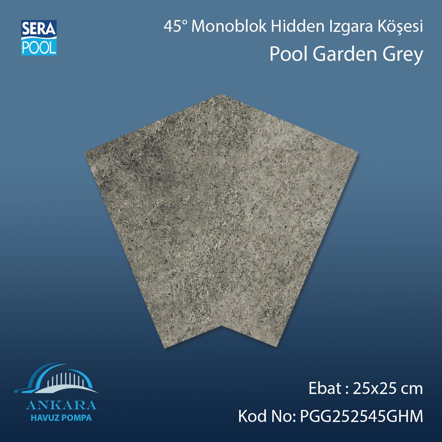 Pool Garden Grey 25x25 cm 45° Monoblok Hidden Izgara Köşesi